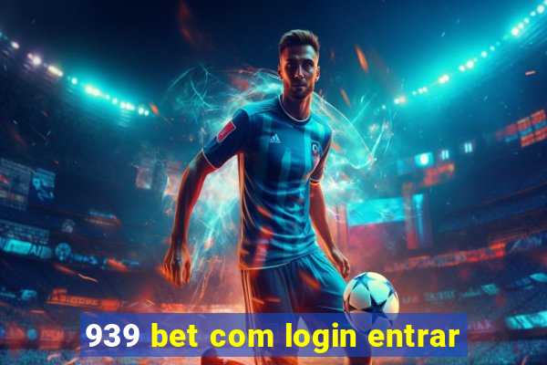 939 bet com login entrar